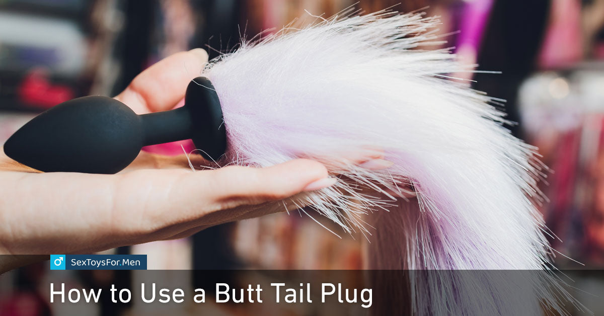 How to Use a Butt Tail Plug